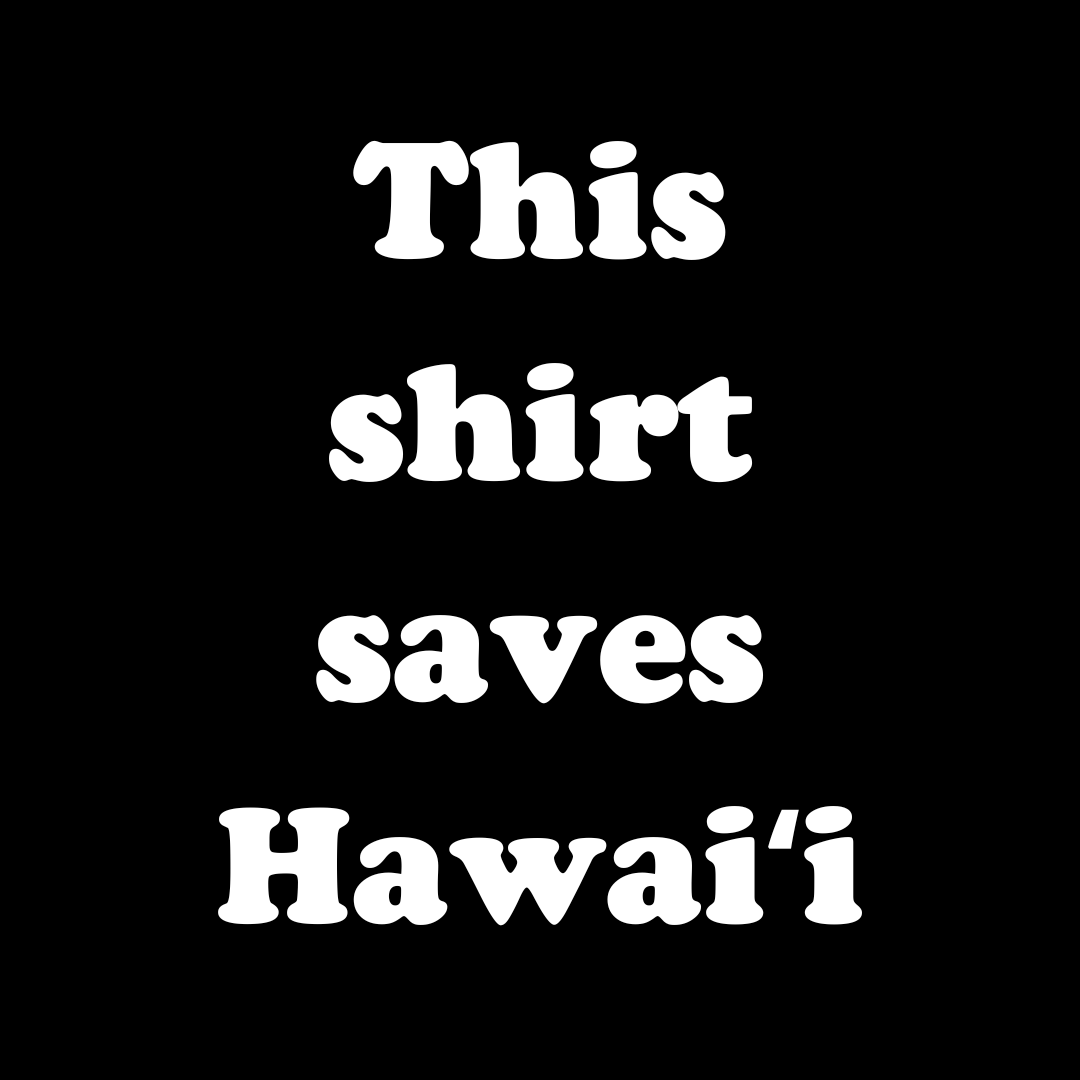 This Shirt Saves Hawaii