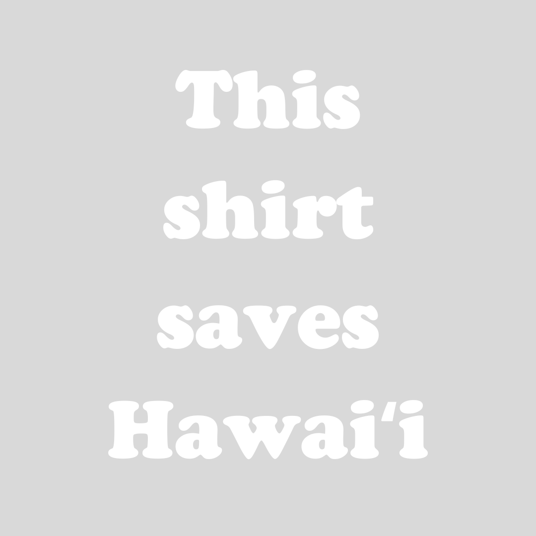 This Shirt Saves Hawaii