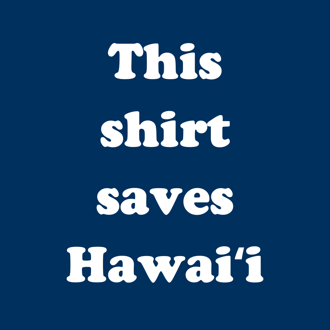 This Shirt Saves Hawaii