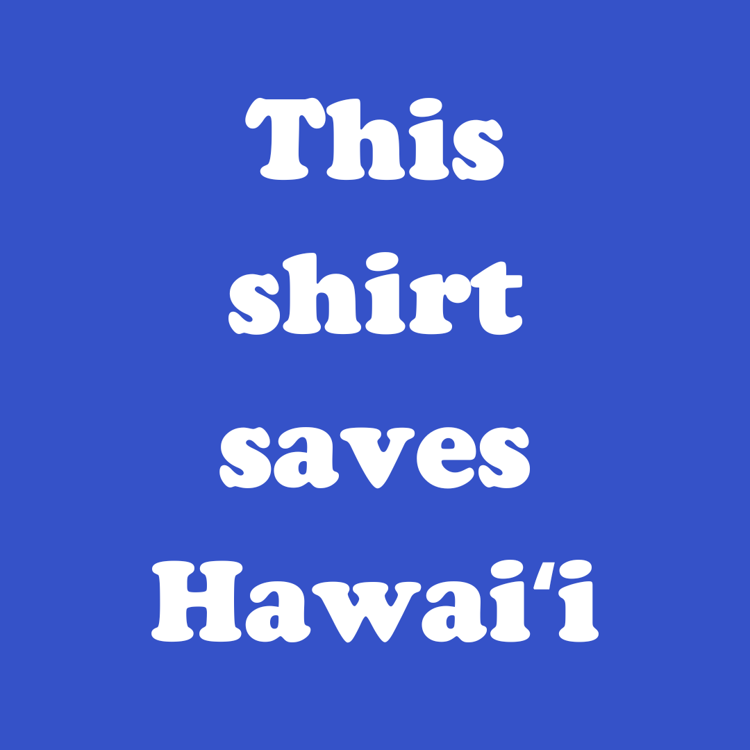 This Shirt Saves Hawaii