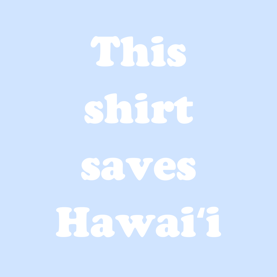 This Shirt Saves Hawaii