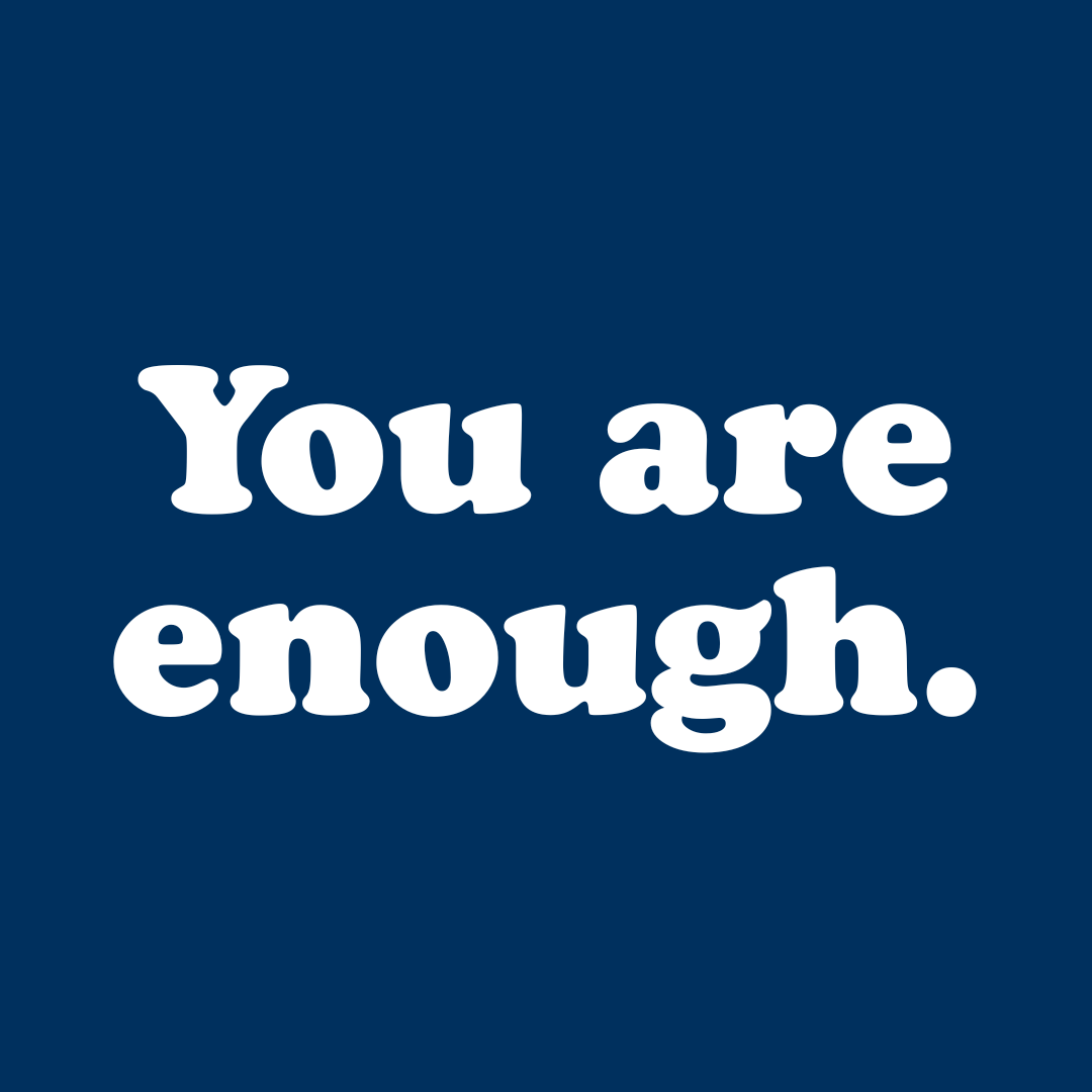 You are Enough.