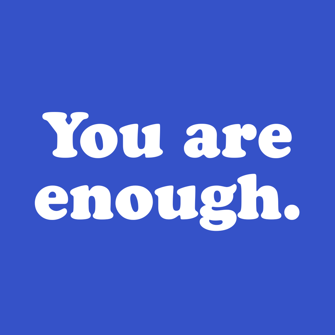 You are Enough.