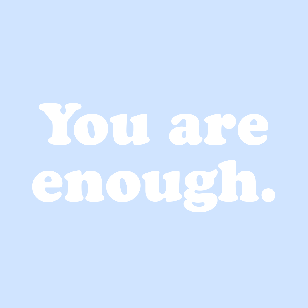 You are Enough.