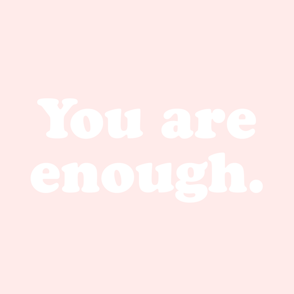 You are Enough.