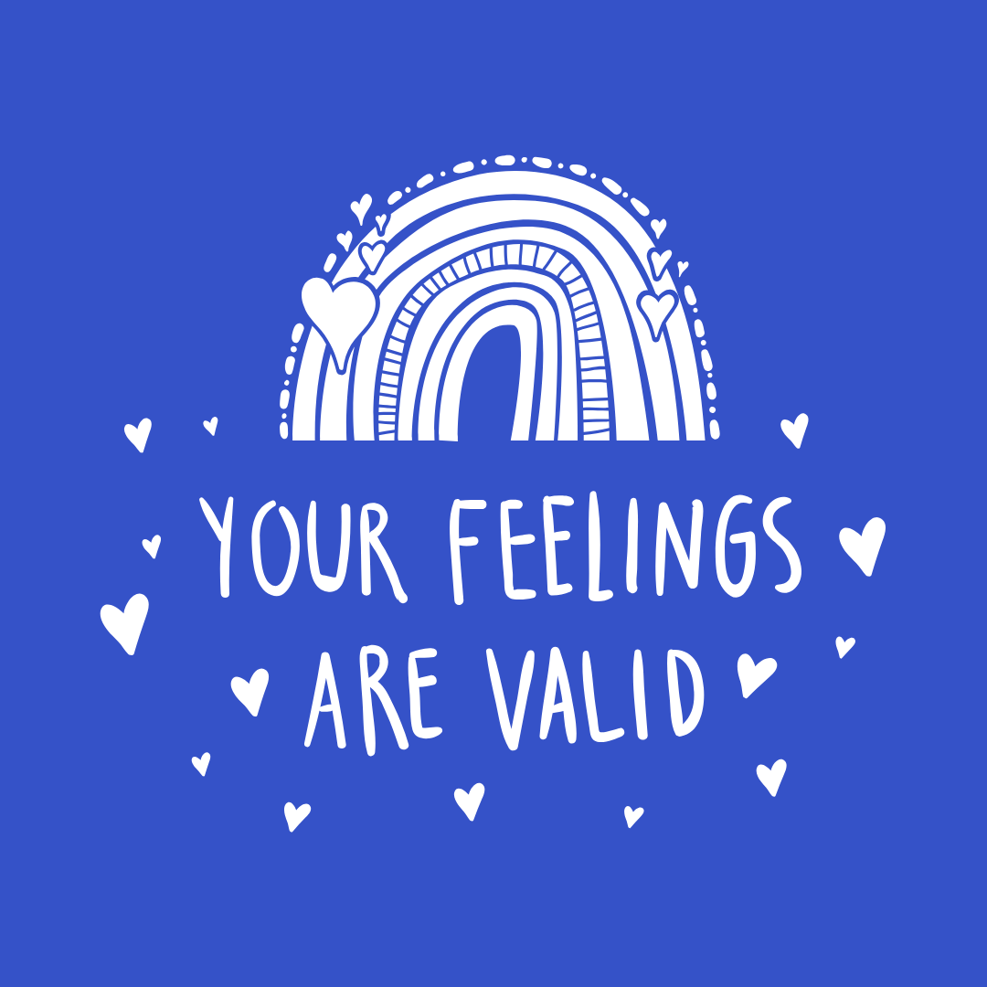Your Feelings are Valid
