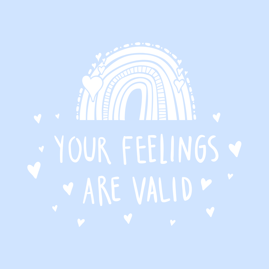 Your Feelings are Valid