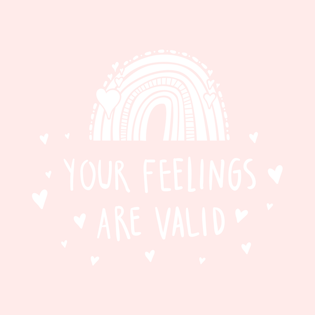 Your Feelings are Valid