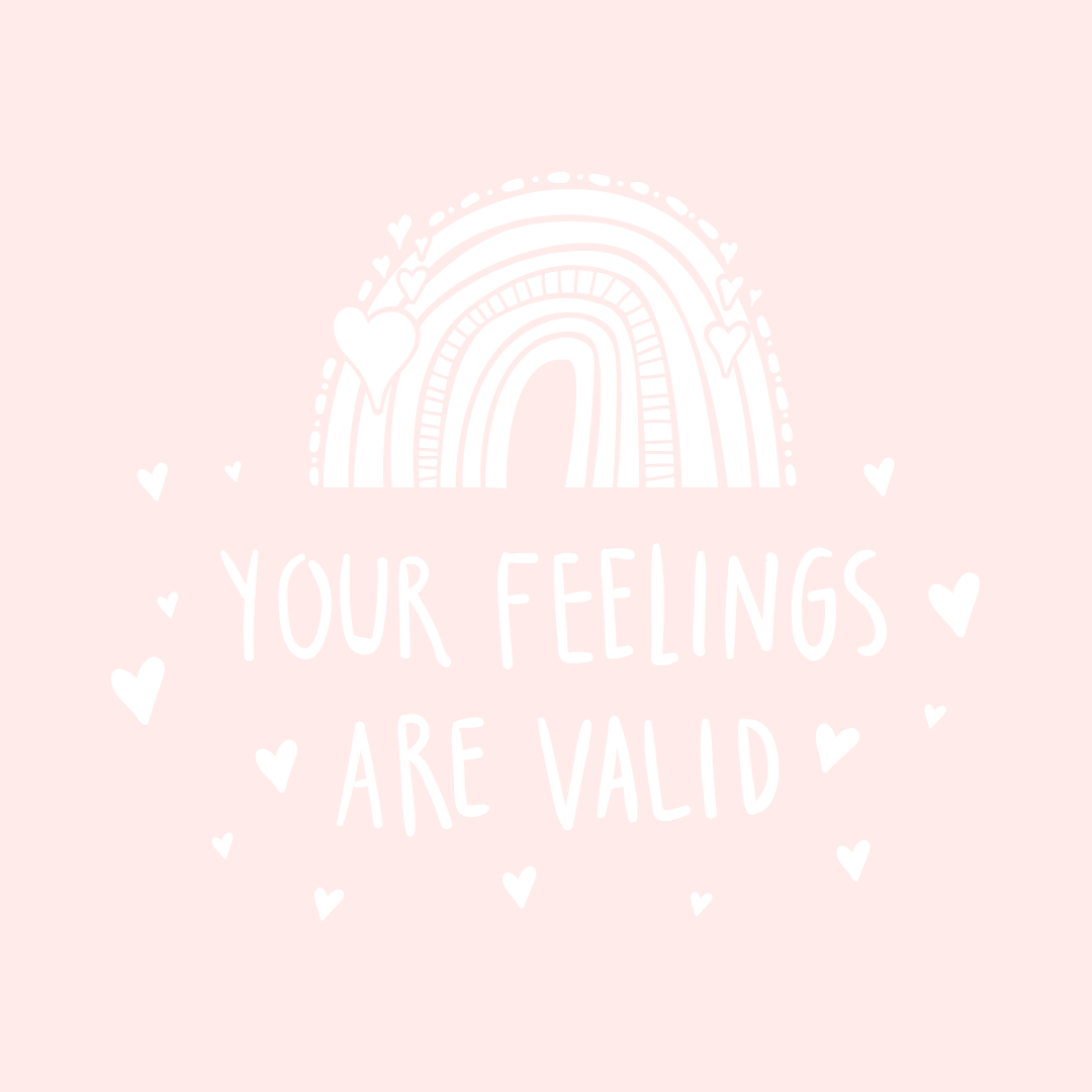 Your Feelings are Valid