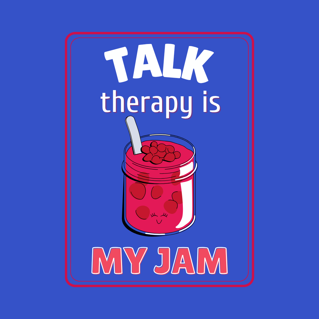 Talk Therapy is My Jam