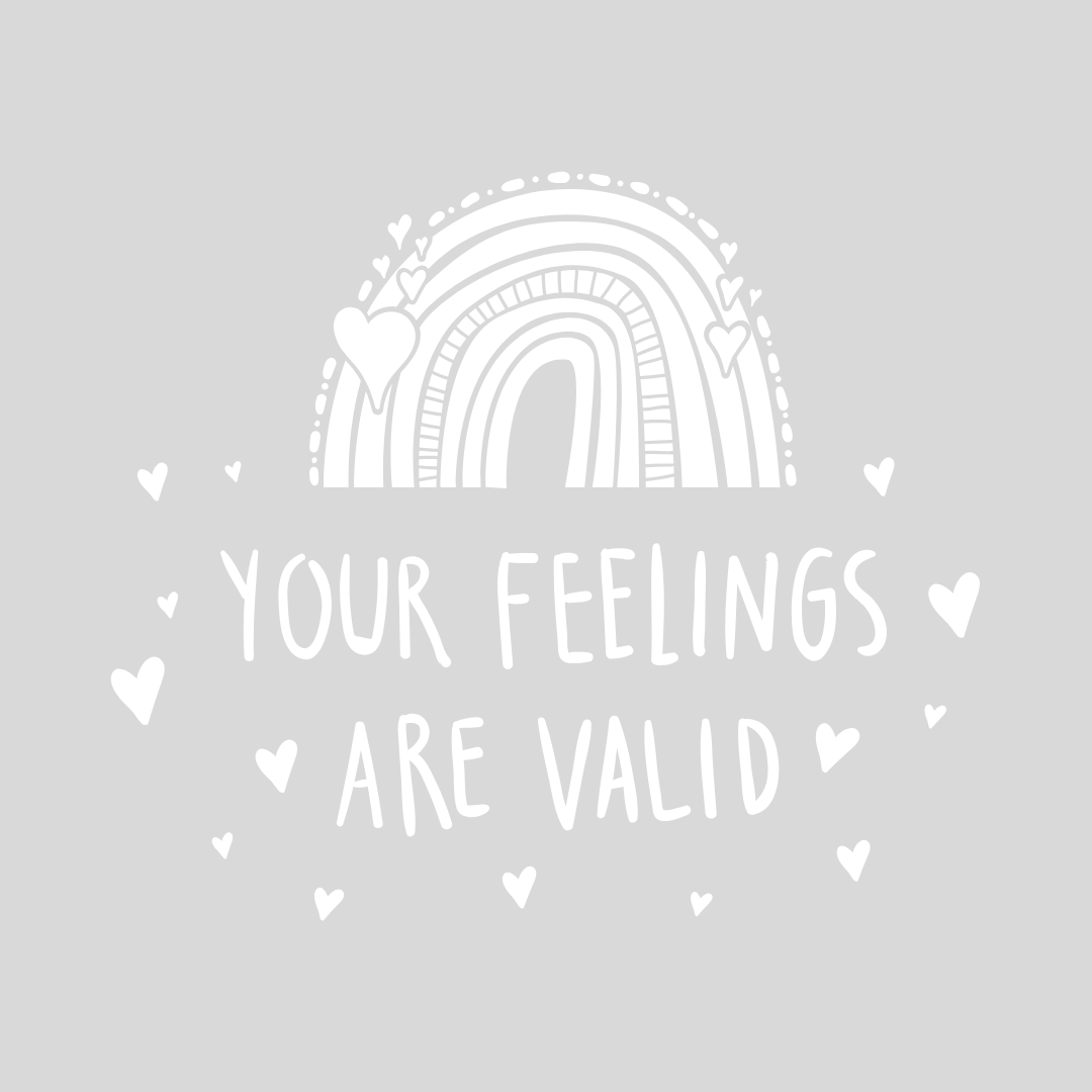 Your Feelings are Valid
