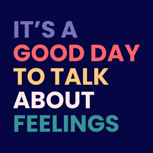 It's A Good Day To Talk About Feelings